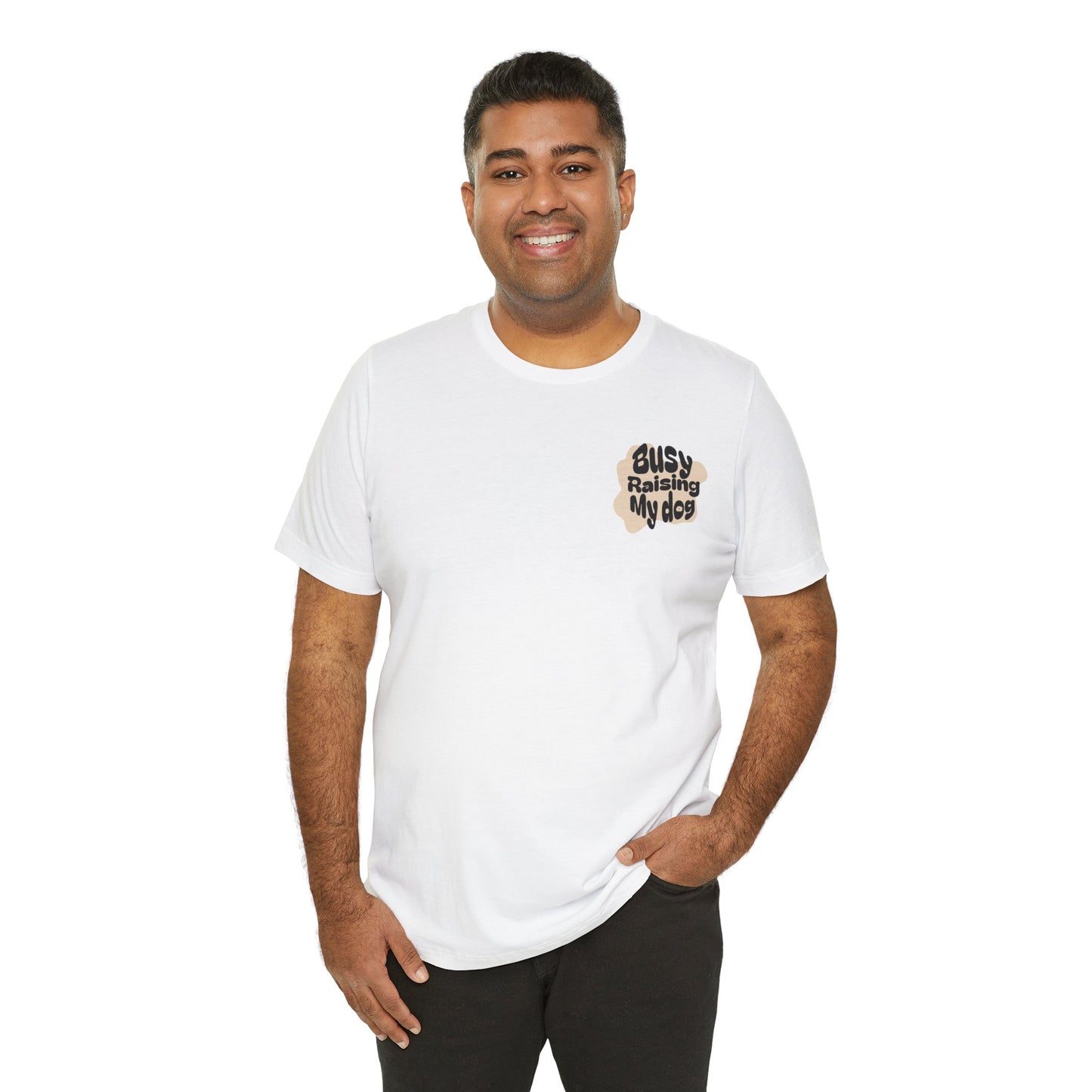 "Busy Raising My Dog" T-Shirt – Perfect for Dog Lovers