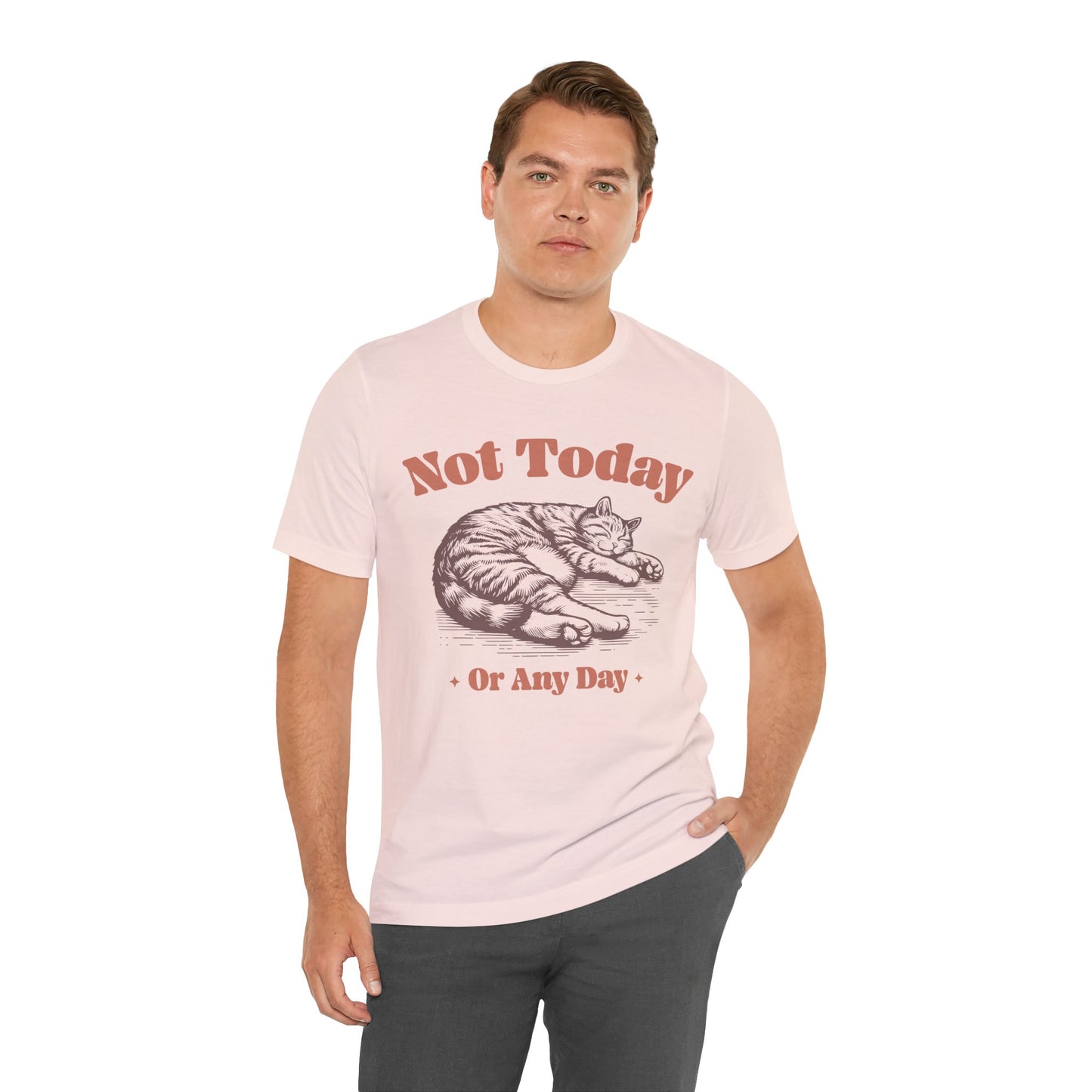 "Not Today, Or Any Day" T-Shirt – For When the World Doesn't Fit in Your Plans