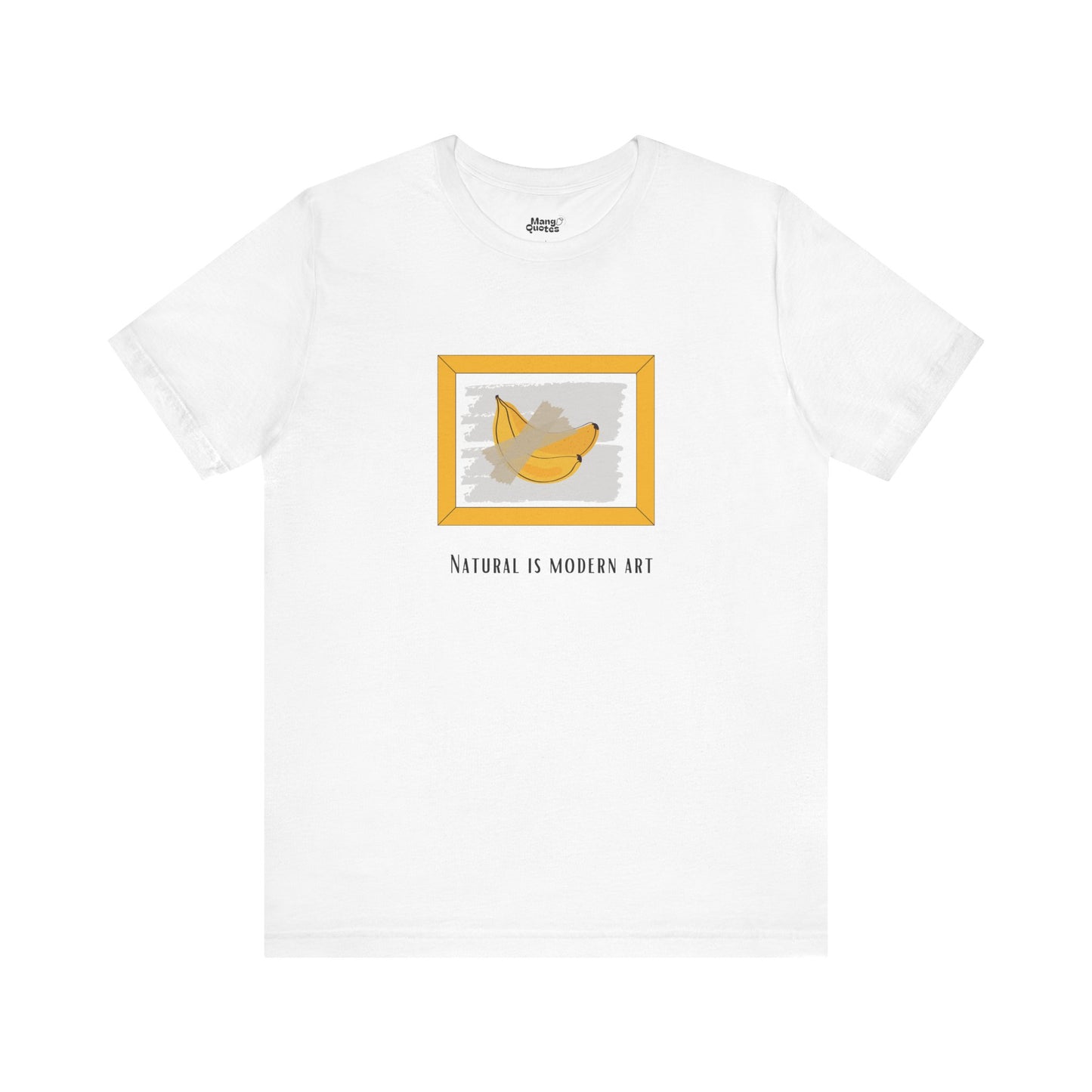 Natural Is Modern Art T-Shirt – Funny & Honest Statement Shirt