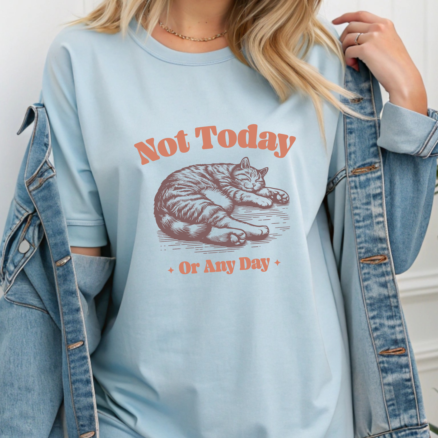 "Not Today, Or Any Day" T-Shirt – For When the World Doesn't Fit in Your Plans
