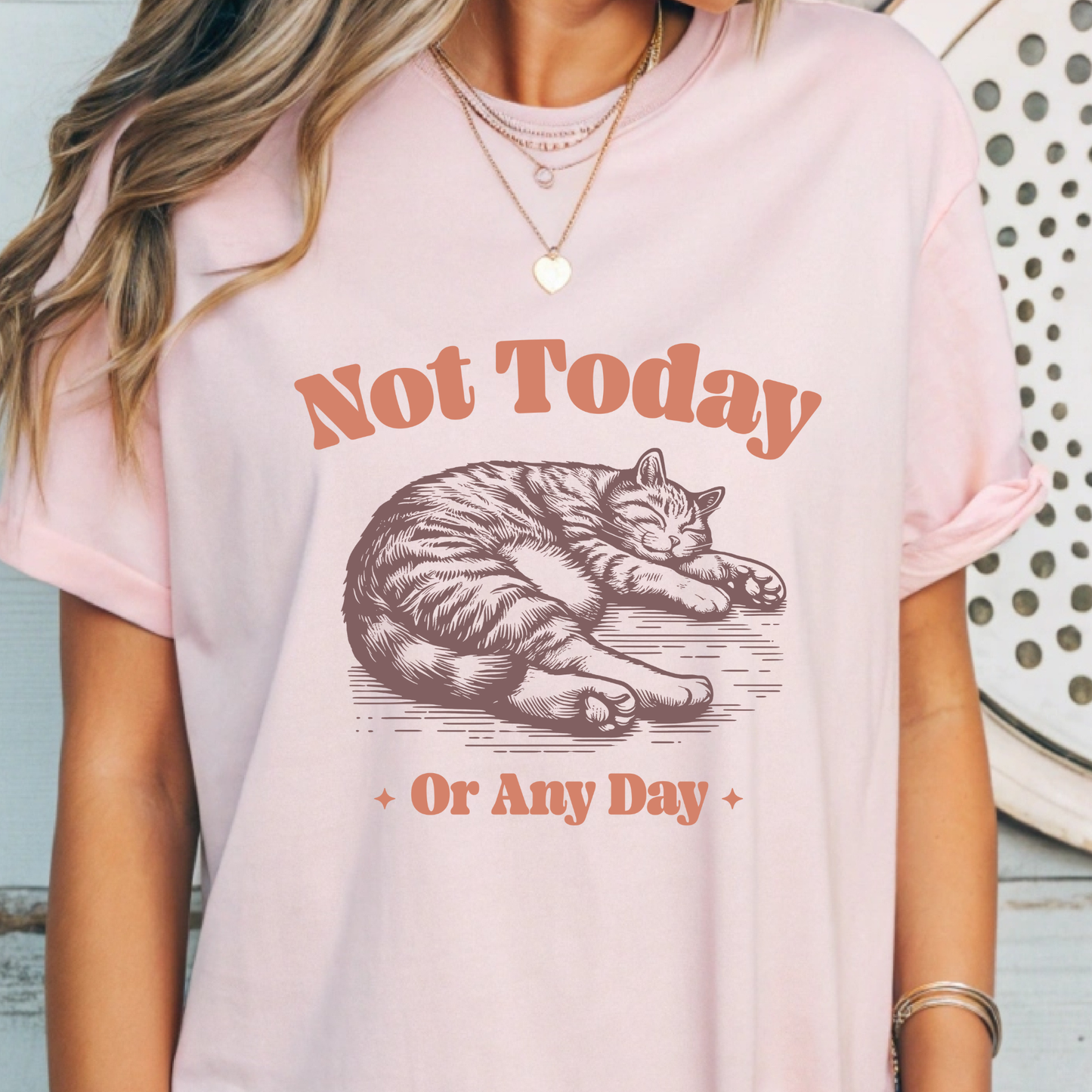 "Not Today, Or Any Day" T-Shirt – For When the World Doesn't Fit in Your Plans