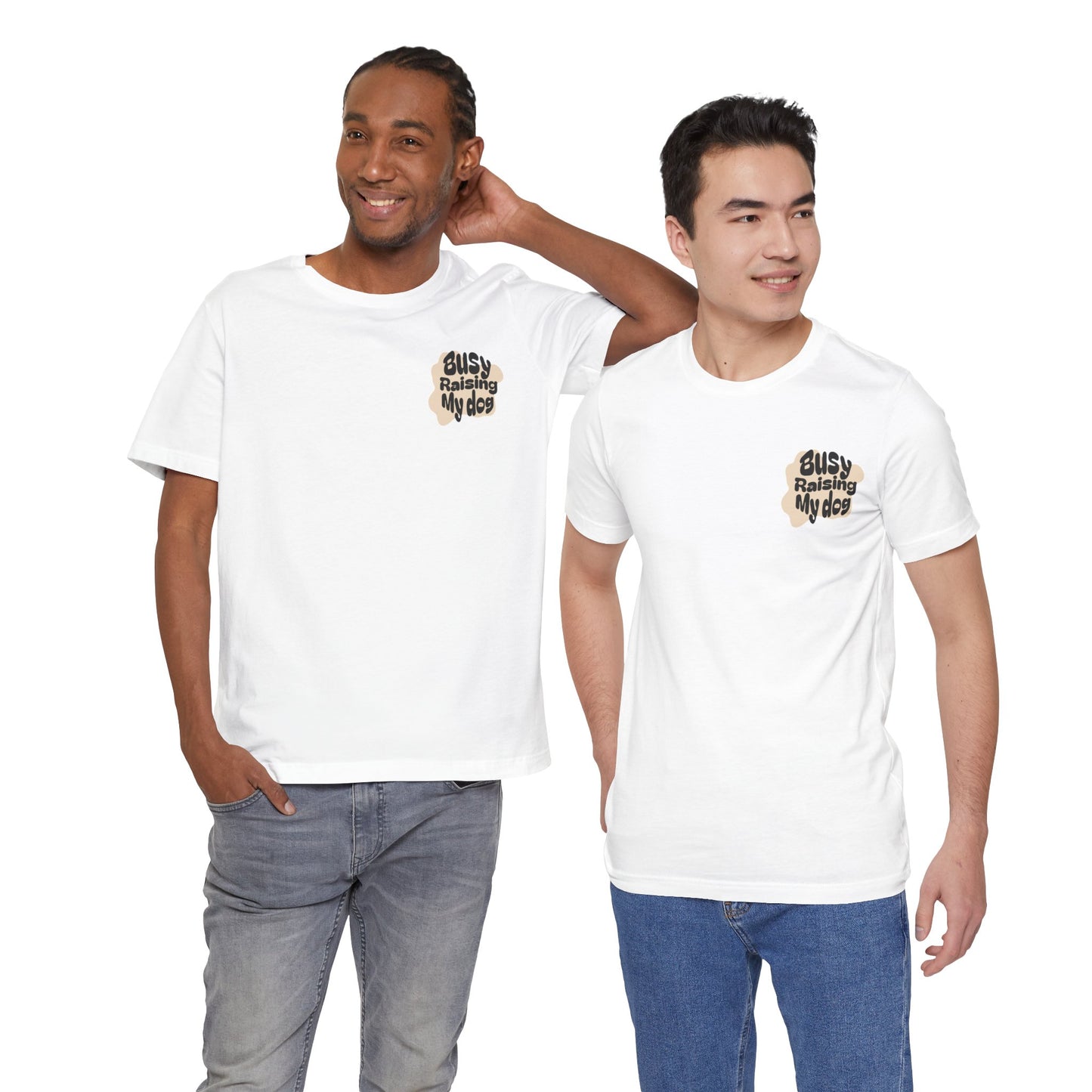 "Busy Raising My Dog" T-Shirt – Perfect for Dog Lovers