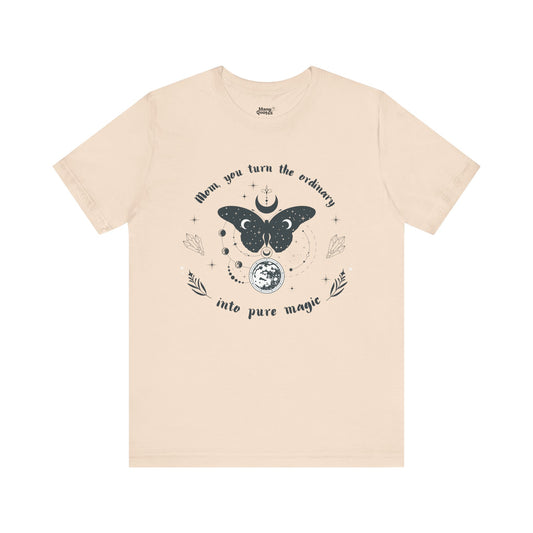 Mystic Mom Shirt – Turn the Ordinary Into Magic – A Special Gift for Her
