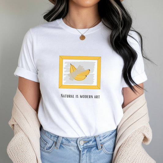Natural Is Modern Art T-Shirt – Funny & Honest Statement Shirt